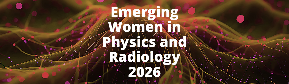 Emerging Women in Physics and Radiology 2026